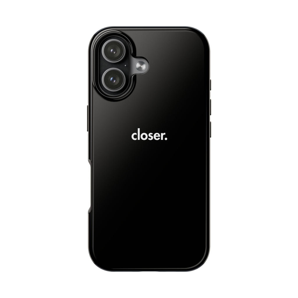 "CLOSER." Phone Case