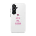 "LITTLE MS. CLOSER" Phone Case