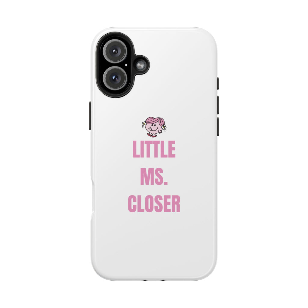 "LITTLE MS. CLOSER" Phone Case