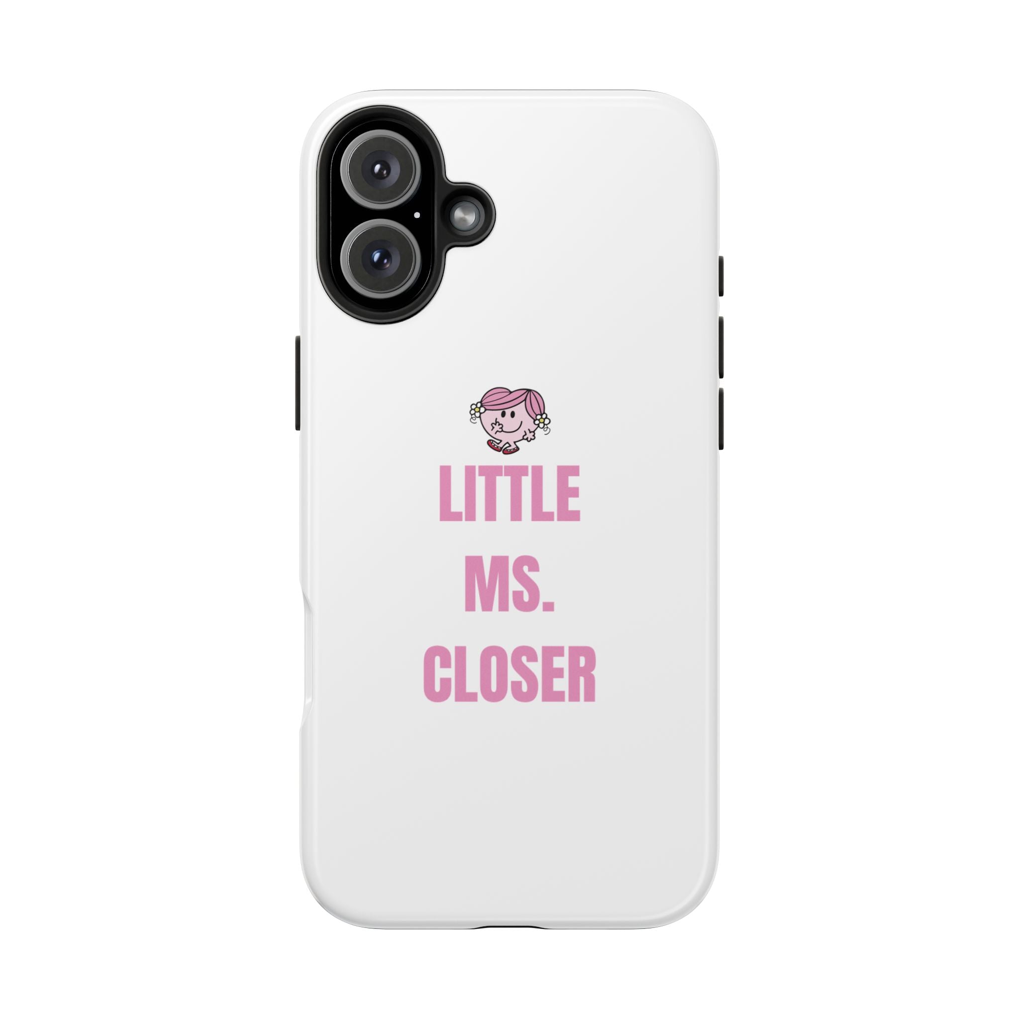 "LITTLE MS. CLOSER" Phone Case