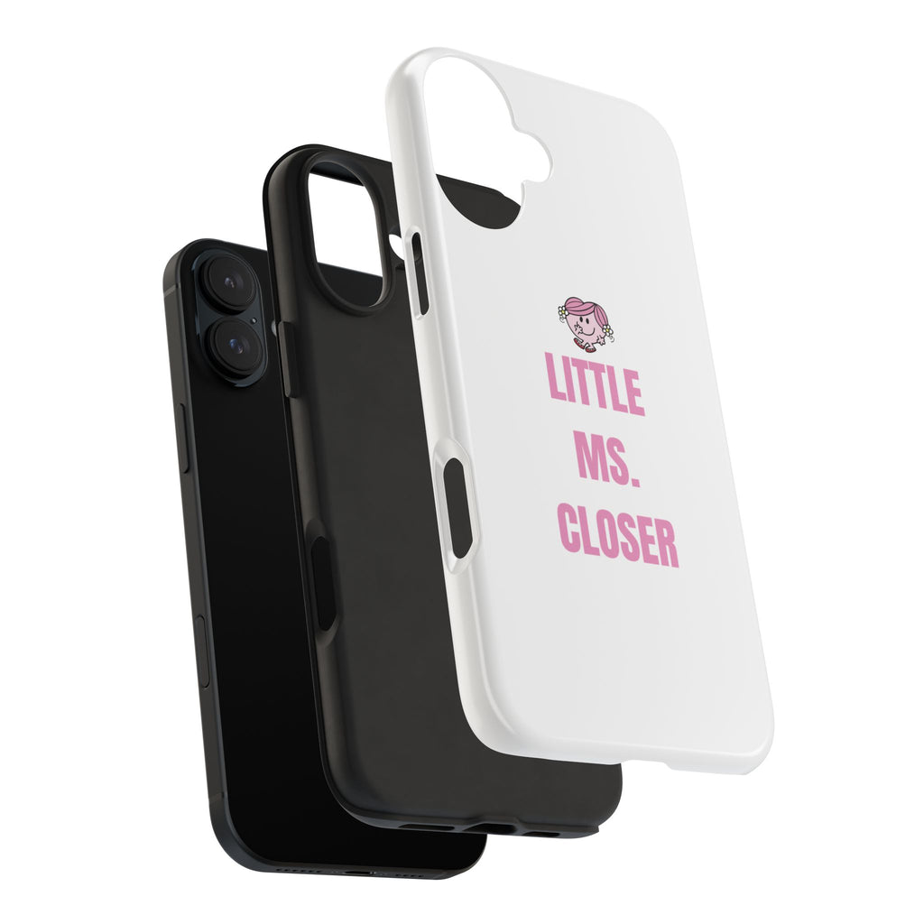 "LITTLE MS. CLOSER" Phone Case