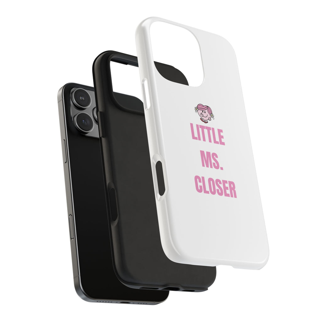 "LITTLE MS. CLOSER" Phone Case