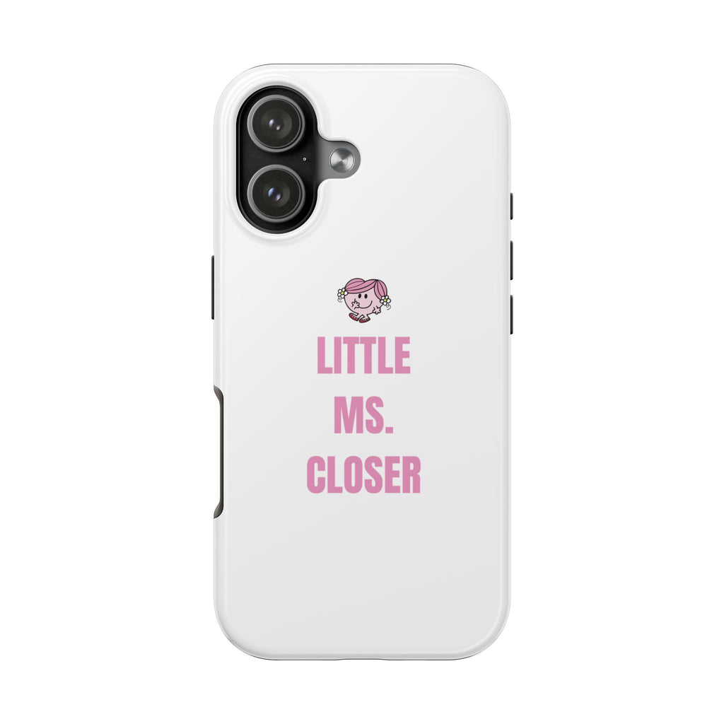 "LITTLE MS. CLOSER" Phone Case