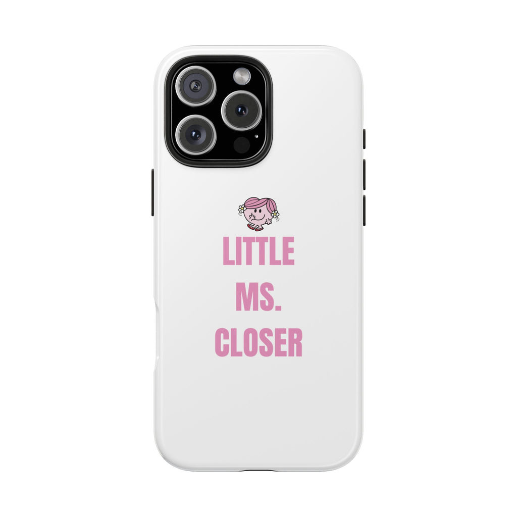 "LITTLE MS. CLOSER" Phone Case
