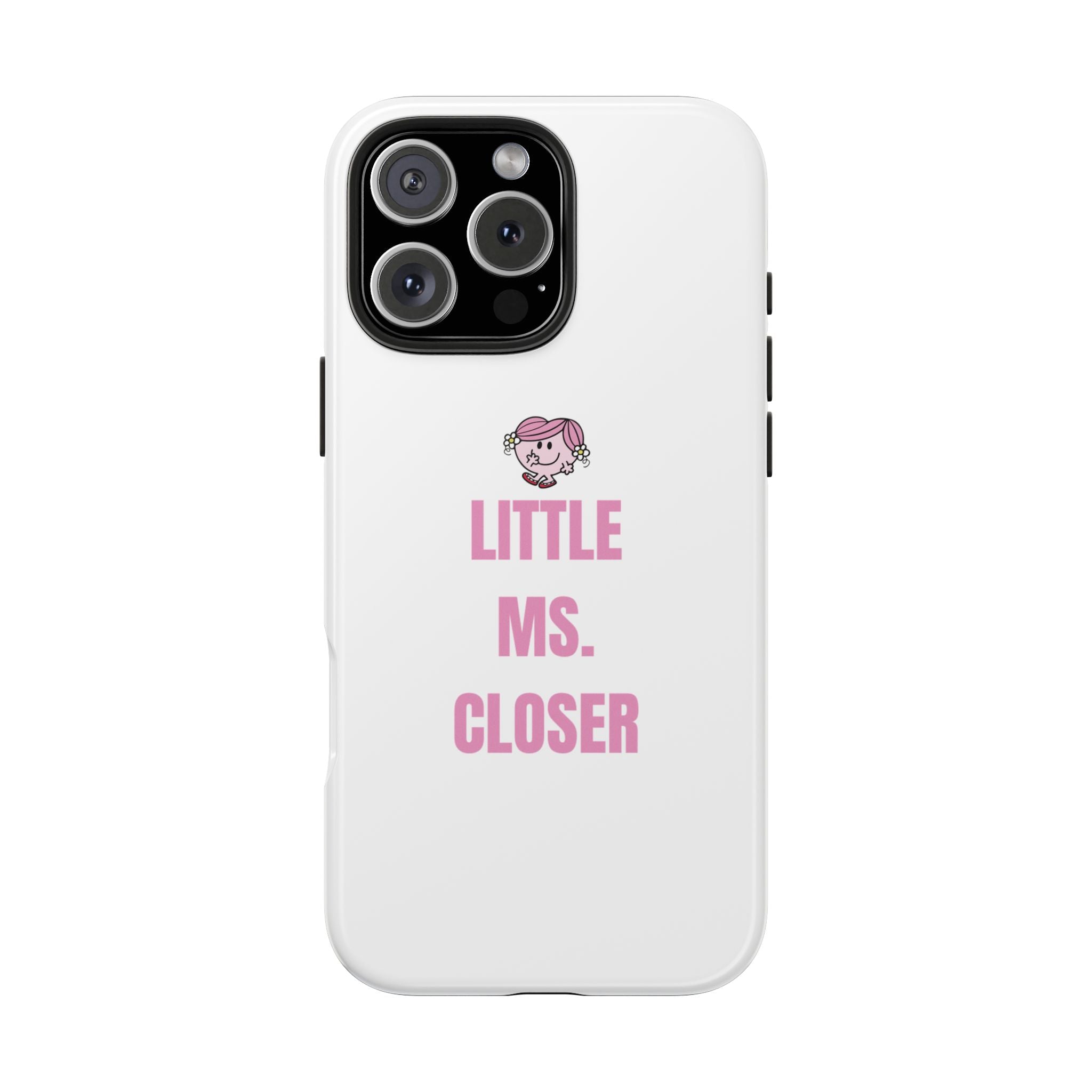 "LITTLE MS. CLOSER" Phone Case
