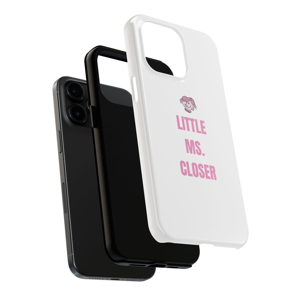 "LITTLE MS. CLOSER" Phone Case